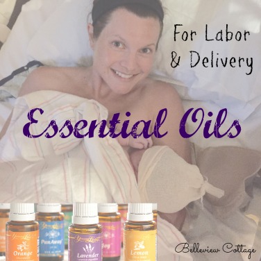 Essential Oils for Labor & Delivery: A Natural Birth Story | Belleview Cottage